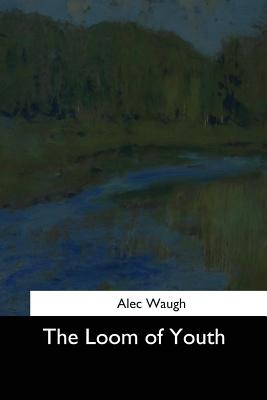 The Loom of Youth - Waugh, Alec
