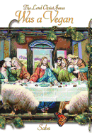 The Lord Christ Jesus Was a Vegan