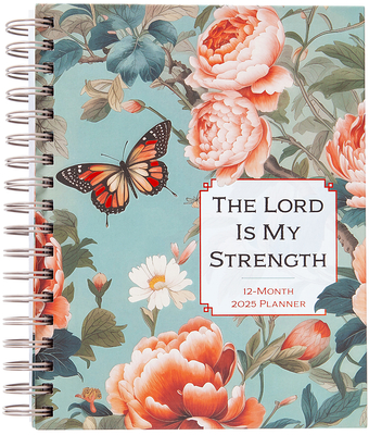 The Lord Is My Strength (2025 Planner): 12-Month Weekly Planner - Belle City Gifts