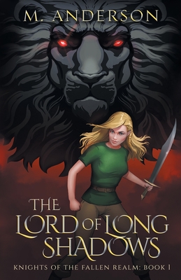 The Lord of Long Shadows: Knights of the Fallen Realm: Book 1 - Anderson, M, and E Book Launch (Cover design by), and Dean Stewart Photography (Photographer)