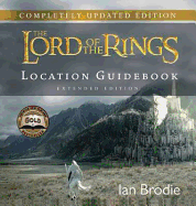 The Lord of the Rings: Location Guidebook Extended Edition: The definitive location guidebook for THE LORD OF THE RINGS trilogy in New Zealand
