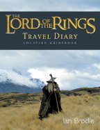 The Lord of the Rings Location Guidebook: Travel Diary - Brodie, Ian