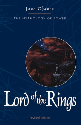 The Lord of the Rings: The Mythology of Power - Chance, Jane