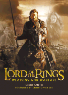 The Lord of the Rings: Weapons and Warfare - Brawn, David, and Smith, Chris, (ra, and Lee, Christopher (Foreword by)