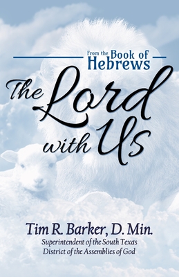 The Lord with Us: From the Book of Hebrews - Barker, Tim R