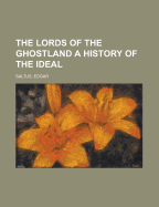 The Lords of the Ghostland: A History of the Ideal