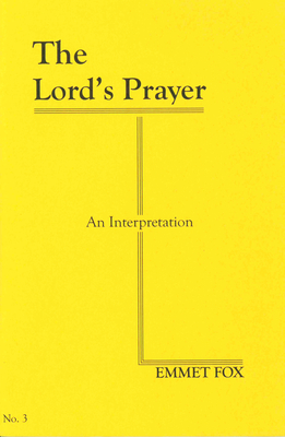 THE LORDS PRAYER #3: An Interpretation - Fox, Emmet