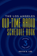 The Los Angeles Old-Time Radio Schedule Book Volume 3, 1946-1954