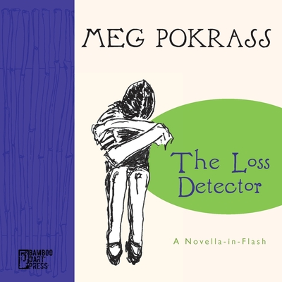 The Loss Detector: a Novella-in-Flash - Pokrass, Meg