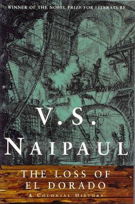 The Loss of El Dorado - Naipaul, V S