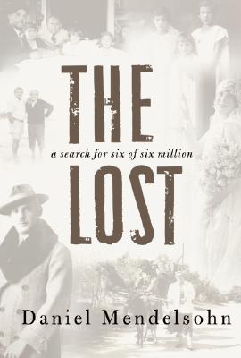 The Lost: A Search for Six of Six Million - Mendelsohn, Daniel