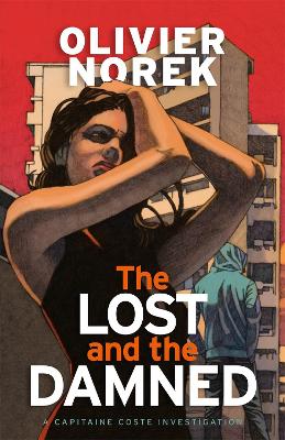 The Lost and the Damned: The Times Crime Book of the Month - Norek, Olivier, and Caistor, Nick (Translated by)