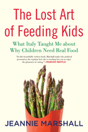 The Lost Art of Feeding Kids: What Italy Taught Me about Why Children Need Real Food