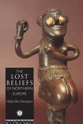 The Lost Beliefs of Northern Europe - Davidson, Hilda Ellis, Dr.