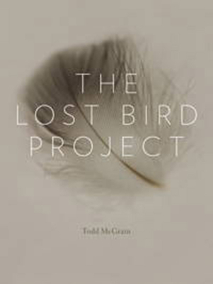 The Lost Bird Project - McGrain, Todd