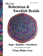 The Lost Bohemian and Swedish Braids: Rugs, Baskets, Variations