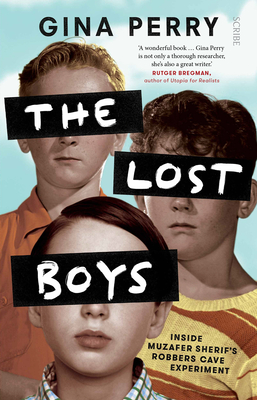 The Lost Boys: Inside Muzafer Sherif's Robbers Cave Experiment - Perry, Gina