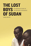 The Lost Boys of Sudan: An American Story of the Refugee Experience - Bixler, Mark