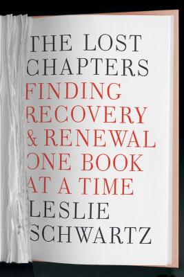 The Lost Chapters: Finding Recovery and Renewal One Book at a Time - Schwartz, Leslie