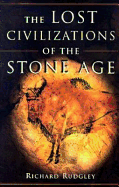 The Lost Civilizations of the Stone Age - Rudgley, Richard, and Rudgely