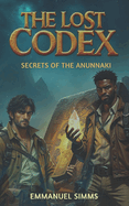 The Lost Codex: Secrets of the Anunnaki