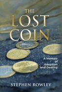 The Lost Coin: A Memoir of Adoption and Destiny