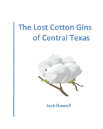 The Lost Cotton Gins of Central Texas