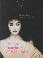 The Lost Daughter of Happiness - Yan, Geling