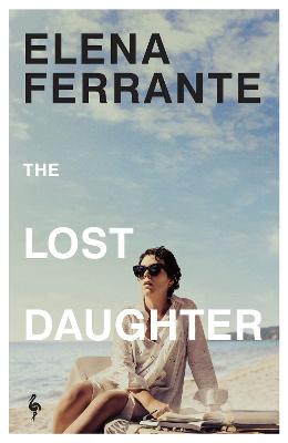 The Lost Daughter - Ferrante, Elena, and Goldstein, Ann (Translated by)