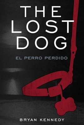 The Lost Dog: el perro perdido - Kennedy, Bryan