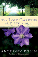 The Lost Gardens: An English Garden Mystery - Eglin, Anthony
