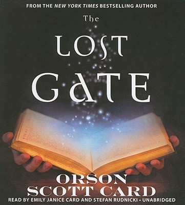 The Lost Gate - Card, Orson Scott (Afterword by), and Card, Emily Janice (Read by), and Rudnicki, Stefan (Read by)