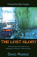 The Lost Glory - Markee, David, and Joyner, Rick, and Hughes, Ray (Foreword by)