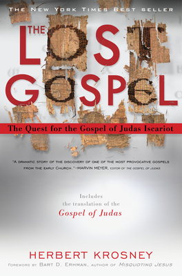The Lost Gospel: The Quest for the Gospel of Judas Iscariot - Krosney, Herbert, and Ehrman, Bart (Foreword by)