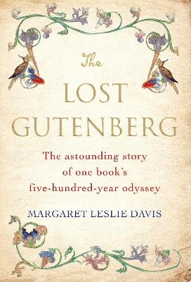 The Lost Gutenberg: The Astounding Story of One Book's Five-Hundred-Year Odyssey - Davis, Margaret Leslie