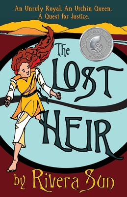The Lost Heir: an Unruly Royal, an Urchin Queen, and a Quest for Justice - Sun, Rivera