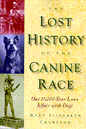 The Lost History of the Canine Race: Our 15,000-Year-Long Love Affair with Dogs