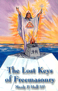 The Lost Keys of Freemasonry - Hall, Manly P