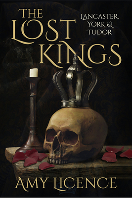 The Lost Kings: Lancaster, York and Tudor - Licence, Amy