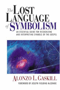 The Lost Language of Symbolism: An Essential Guide for Recognizing and Interpreting Symbols of the Gospel - Gaskill, Alonzo L