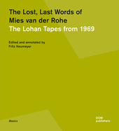 The Lost, Last Words of Mies Van Der Rohe: The Lohan Tapes from 1969