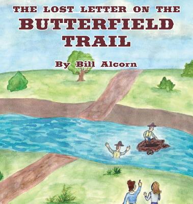 The Lost Letter on the Butterfield Trail - Alcorn, Bill, and Krause, Diane (Editor)