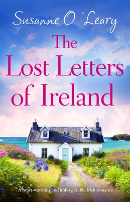The Lost Letters of Ireland: A heart-warming and unforgettable Irish romance - O'Leary, Susanne