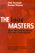 The Lost Masters: World War II and the Looting of Europe's Treasurehouses