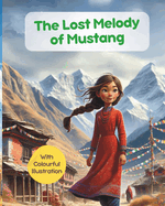 The Lost Melody of Mustang with colourful illustration: Nepali Children Bedtime Story; Illustrated stories for kids