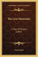 The Lost Mountain: A Tale of Sonora (1885)