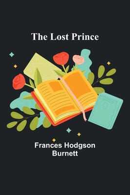 The Lost Prince - Burnett, Frances Hodgson