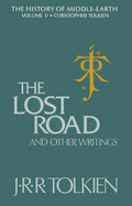 The Lost Road: Volume 5 - Tolkien, J R R, and Tolkien, Christopher (Editor)