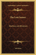 The Lost Senses: Deafness and Blindness