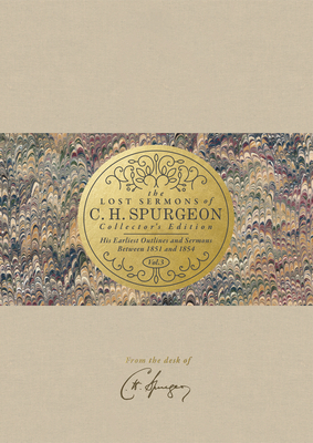 The Lost Sermons of C. H. Spurgeon Volume III -- Collector's Edition: His Earliest Outlines and Sermons Between 1851 and 1854 - Spurgeon, Charles Haddon, and George, Christian T (Editor)